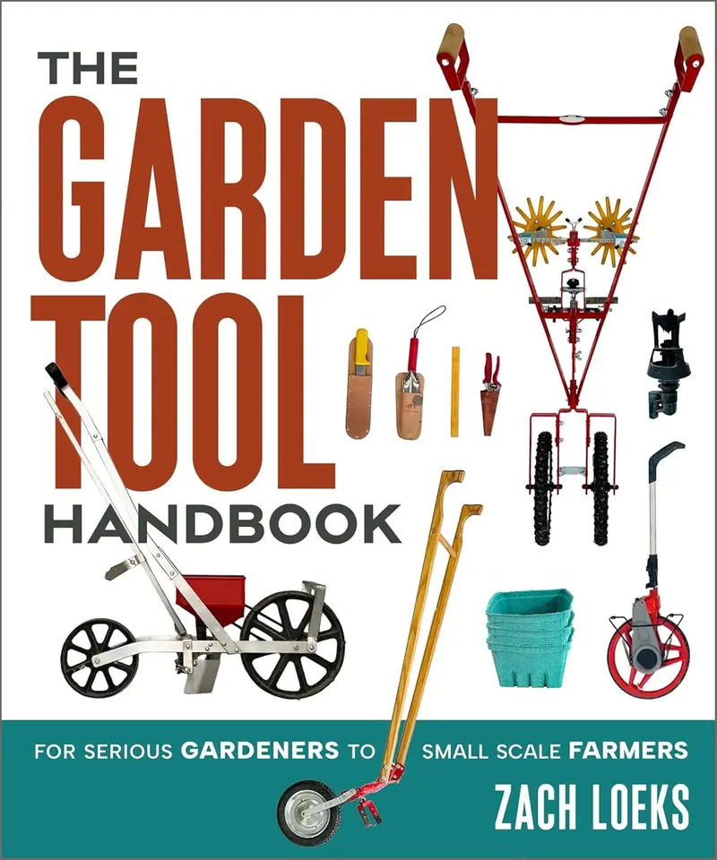 Garden Tool Handbook: Essential Equipment For Home Gardeners And Small-Scale Farmers 1