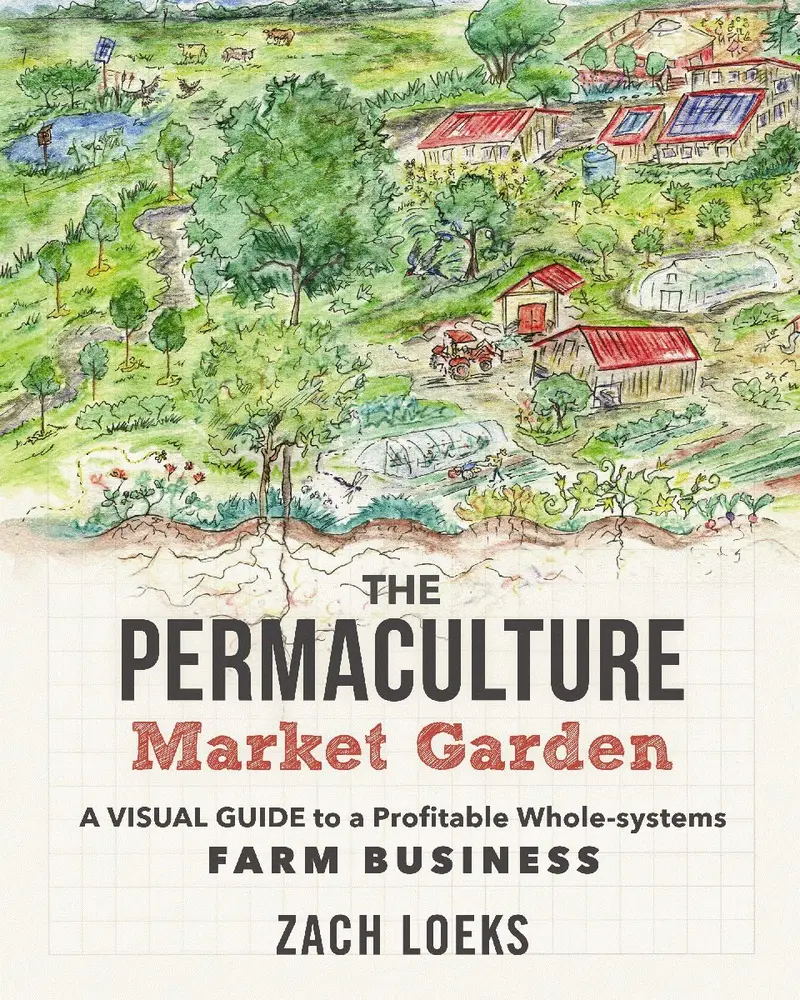 Permaculture Market Garden: A Whole-Systems Approach To Small-Scale Commercial Farming 1